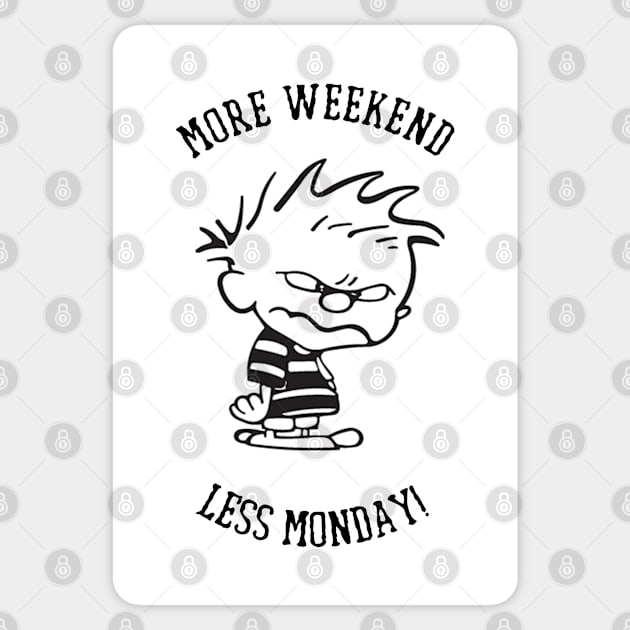 Weekend - More Weekend Less Monday Sticker by Kudostees